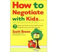 How to Negotiate With Kids Even If You Think You Shouldn't Scott Brown (Auteur)