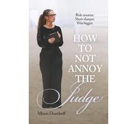 How To Not Annoy The Judge: A Guide to: Ride Smarter. Show Sharper. Win Bigger.