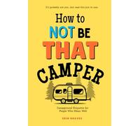 How To Not Be THAT Camper: Campground Etiquette For People Who Mean Well