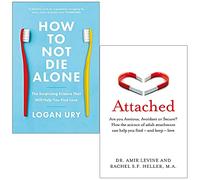 How to Not Die Alone By Logan Ury & Attached By Amir Levine, Rachel Heller 2 Books Collection Set