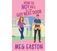 How To Not Fall For The Guy Next Door
