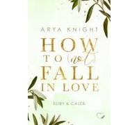 How To (Not) Fall In Love