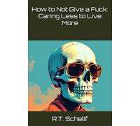 How to Not Give a Fuck: Caring Less to Live More