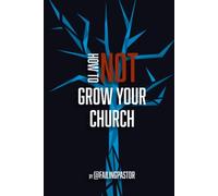 How to Not Grow Your Church