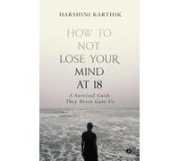 How to Not Lose Your Mind at 18: A Survival Guide They Never Gave Us