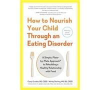 How to Nourish Your Child Through an Eating Disorder by Casey Crosbie Inconnu (Auteur)