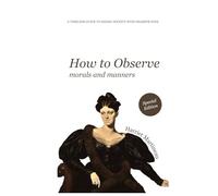 How to Observe: Morals and Manners: Special Edition with a New Foreword and Modernized Formatting