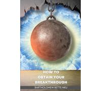 HOW TO OBTAIN YOUR BREAKTHROUGH
