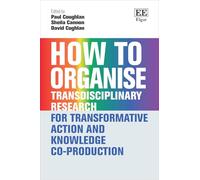 How to Organise for Transdisciplinary Research: Transformative Action and Knowledge Co-production