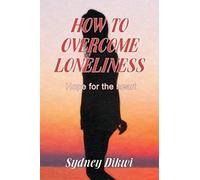 How To Overcome Loneliness: Hope For The Heart