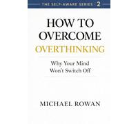 How To Overcome Overthinking: Why Your Mind Won't Switch Off