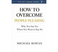 How to Overcome People-Pleasing: Why You Say Yes When You Want To Say No