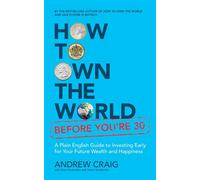 How to Own the World Before You're 30 A Plain English Guide to Investing Early for Your Future Wealth and Happiness - Andrew Craig - John Murray Business - ebook (ePub) - Livre