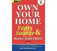 How To Own Your Home Years Sooner & Retire Debt Free: : Usa Edition