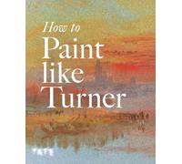 How to Paint Like Turner-