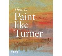 How to Paint Like Turner-