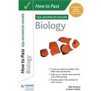 How to Pass Advanced Higher Biology by Billy Dickson Graham Moffat Billy Dickson (Auteur)