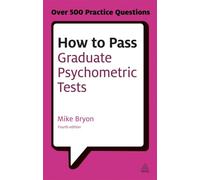 How to Pass Graduate Psychometric Tests: Essential preparation for numerical and verbal ability tests plus personality questionnaires