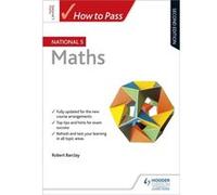 How To Pass National 5 Maths Bob Barclay, (Auteur)
