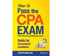 How to Pass the CPA Exam The IPassTheCPAExam.com Guide for International Candidates by S Ng S Ng (Auteur)