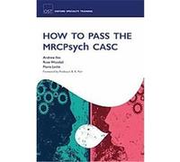 How to Pass the Mrcpsych Casc, Oxford Speciality Training Revision Texts Andrew Iles, Flavia Leslie, Rose Woodall (Auteur)