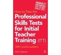 How To Pass The Professional Skills Tests For Initial Teacher Training (Itt)
