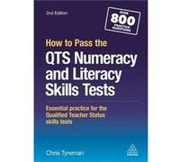 How To Pass The Qts Numeracy And Literacy Skills Tests: Essential Practice For The Qualified Teacher Status Skills Tests (Paperback) Chris John Tyreman, (Auteur)