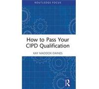 How to Pass Your CIPD Qualification by Kay MaddoxDaines Kay MaddoxDaines (Auteur)