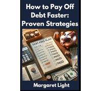 How to Pay Off Debt Faster: Proven Strategies.: Learn effective methods to eliminate debt, regain financial freedom, and start building wealth.
