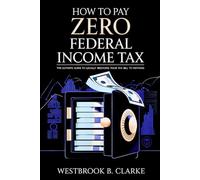 How to Pay Zero Federal Income Tax: The Ultimate Guide to Legally Reducing Your Tax Bill to Nothing