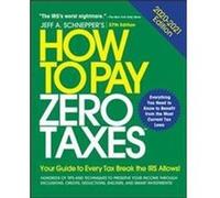 How to Pay Zero Taxes 20202021 Your Guide to Every Tax Break the IRS Allows by Jeff Schnepper Jeff Schnepper (Auteur)