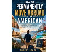 How to Permanently Move Abroad as an American: Live Overseas for 6 Months or Longer Through Visa-Free Stays, Extensions, U.S. Territories, Pacific Compacts, and Country Rotations