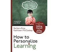 How to Personalize Learning: A Practical Guide for Getting Started and Going Deeper (Corwin Teaching Essentials): A Practical Guide for Getting Started and Going Deeper