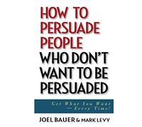 How to Persuade People Who Don't Want to be Persuaded