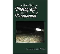 How to Photograph the Paranormal Lenore Sweet (Auteur)