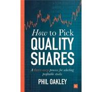 How to Pick Quality Shares by Phil Oakley Phil Oakley, (Auteur)