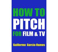 How To Pitch For Film And Tv