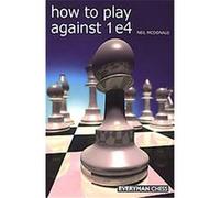 How to Play Against 1 e4 Neil McDonald (Auteur)