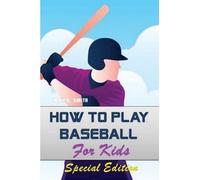 How To Play Baseball For Kids