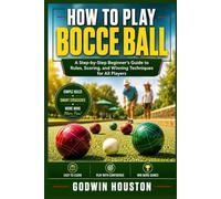 How to Play Bocce Ball: A Step-by-Step Beginner’s Guide to Rules, Scoring, and Winning Techniques for All Players