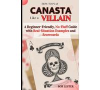 How to Play Canasta Like a Villain: A Beginner-Friendly, No-Fluff Guide with Real-Situation Examples and Scorecard