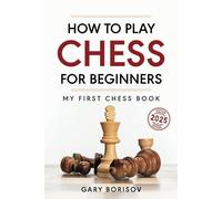 How to Play Chess for Beginners: My First Chess Book: Rules, Strategies & Openings