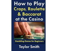 How to Play Craps, Roulette & Baccarat at the Casino: Gambling Games for Beginners
