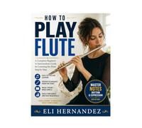 How to Play Flute: A Complete Beginner to Intermediate Guide for Learning the Flute Step by Step