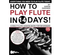 How to Play Flute in 14 Days: A Daily Flute Lesson Book for Beginners-Includes Big Letter Notes, Finger Charts + Free Audio