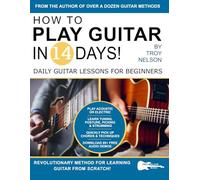 How to Play Guitar in 14 Days: Daily Guitar Lessons for Beginners