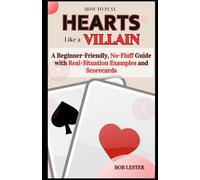 How to Play Hearts Like a Villain: A Beginner-Friendly, No-Fluff Guide with Real-Situation Examples and Scorecard