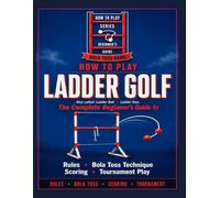 How to Play Ladder Golf: The Complete Beginner's Guide to Rules, Bola Toss Technique, Scoring, and Tournament Play.