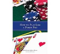 How to Play Like a Poker Pro John Bond, Roy Cooke (Auteur)