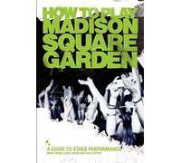 How to Play Madison Square Garden - A Guide to Stage Performance